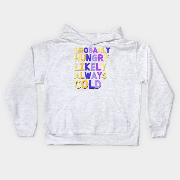 Probably Hungry Sarcastic Saying Kids Hoodie by Luckymoney8888